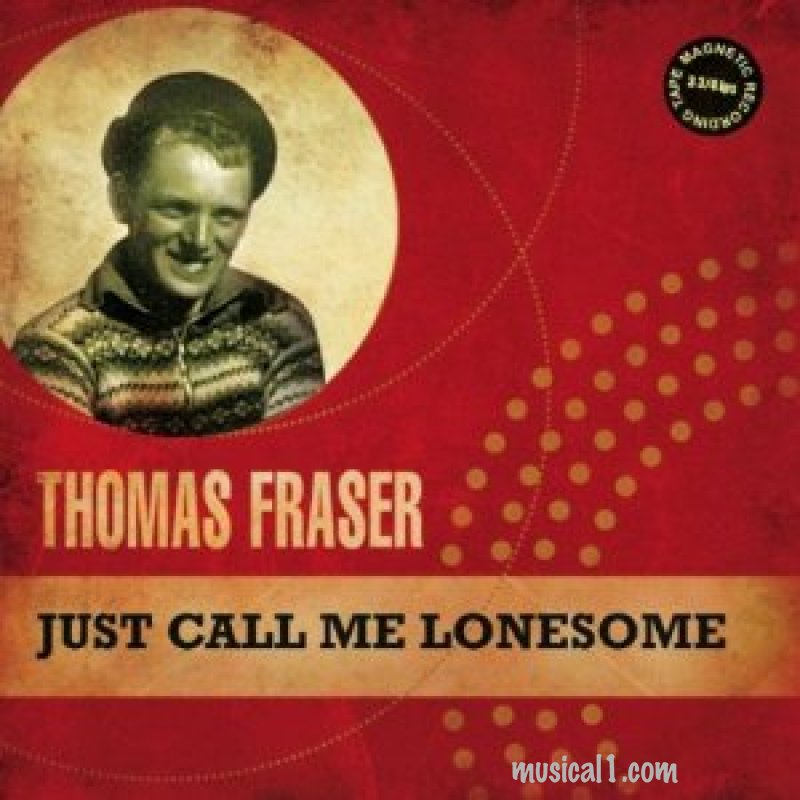 New Thomas Fraser CD - Just call Me Lonesome"